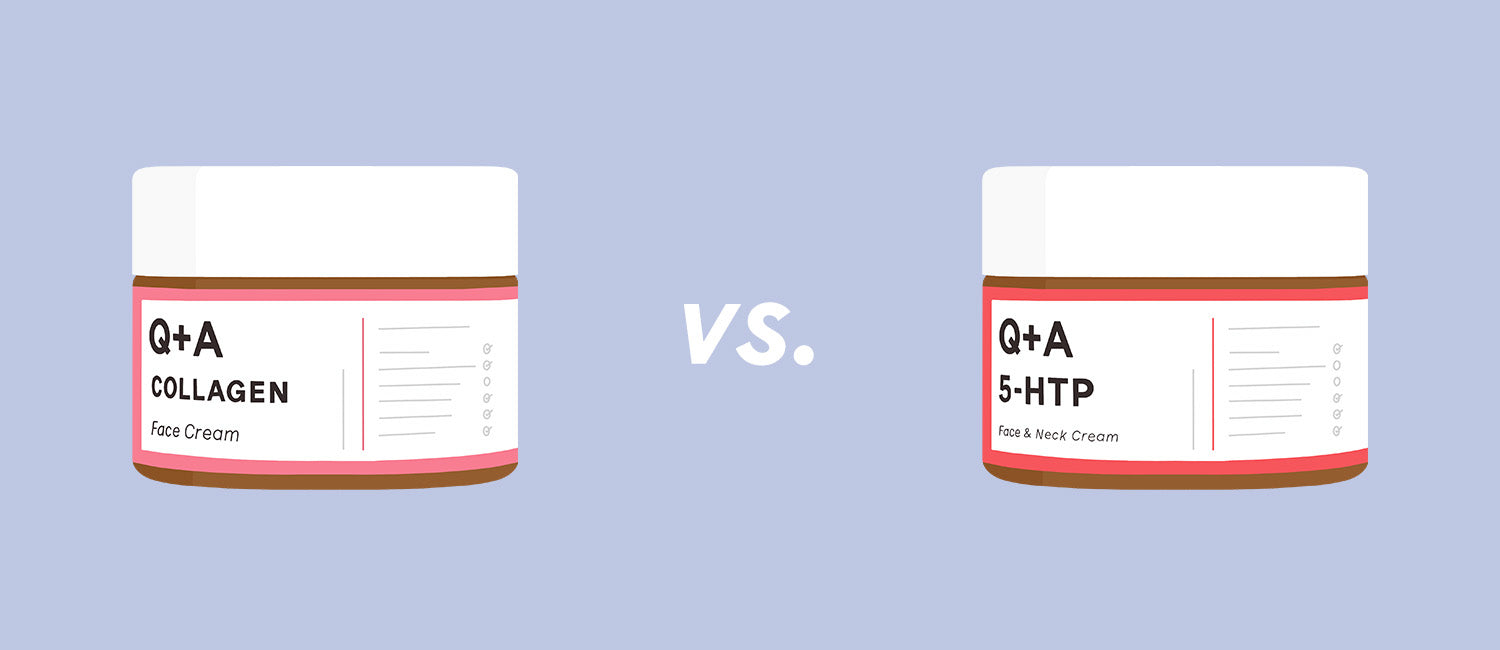 Q: Which moisturiser should I pick, Collagen Face Cream or 5-HTP Face and Neck Cream?